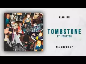 King JAN - Tombstone Ft. FORTY38